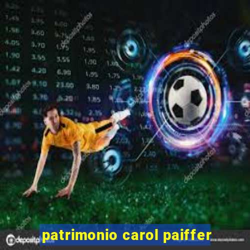 patrimonio carol paiffer